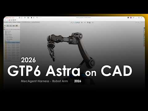 GPT-6 Astra on CAD (SolidWorks 2026) with MecAgent - Robot Arm