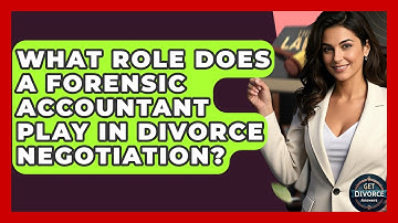 What Role Does A Forensic Accountant Play In Divorce Negotiation? - Get Divorce Answers