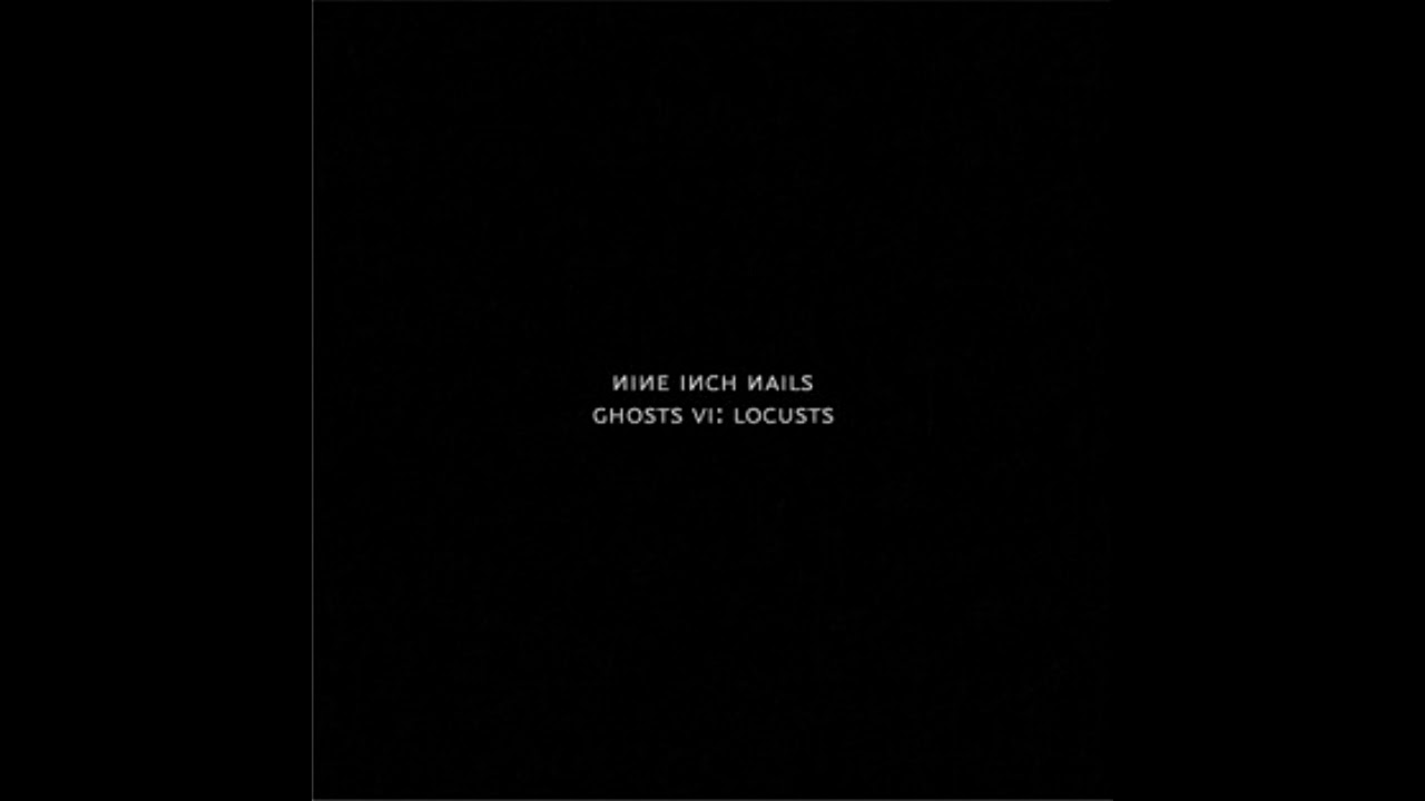 Nine Inch Nails- Ghosts VI (Locusts) Full Album - YouTube