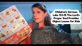 Children's Sermon Luke 11:1-13 The Lord's Prayer God Provides Object Lesson for Kids
