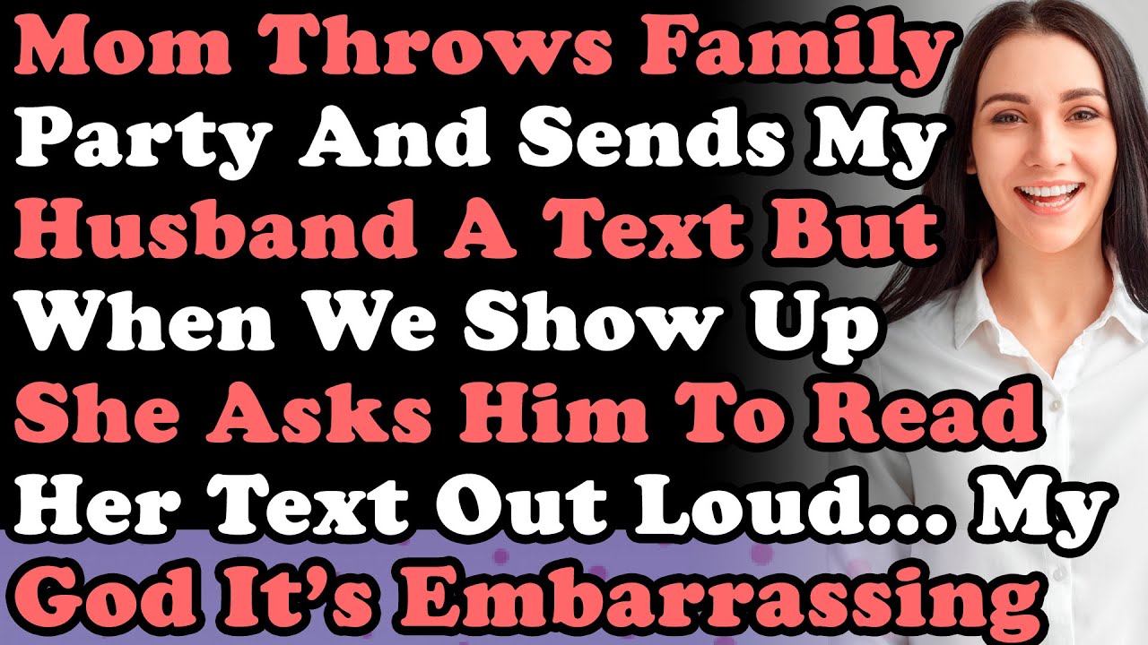 Mom Throws Family Party & Sends My Husband A TEXT & When We Show Up She Asks Him To Read It Out Loud