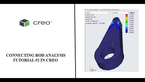 CONNECTING ROD SAMPLE ANALYSIS, TUTORIAL #2 IN CREO