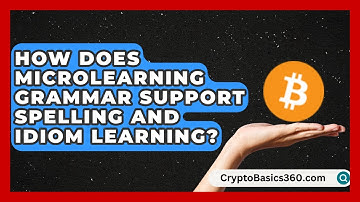 How Does Microlearning Grammar Support Spelling and Idiom Learning? | Lexicon Lounge