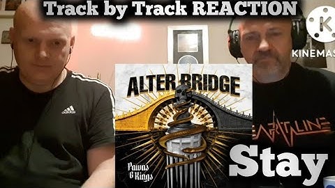 Alter Bridge - Stay (Pawns & Kings TRACK BY TRACK REACTION)