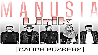 Manusia - Caliph Busker Lirik
