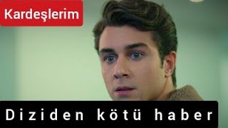 Kardeşlerim Yeni Bölüm Neden Yok ? Diziden Kötü Haber Geldi