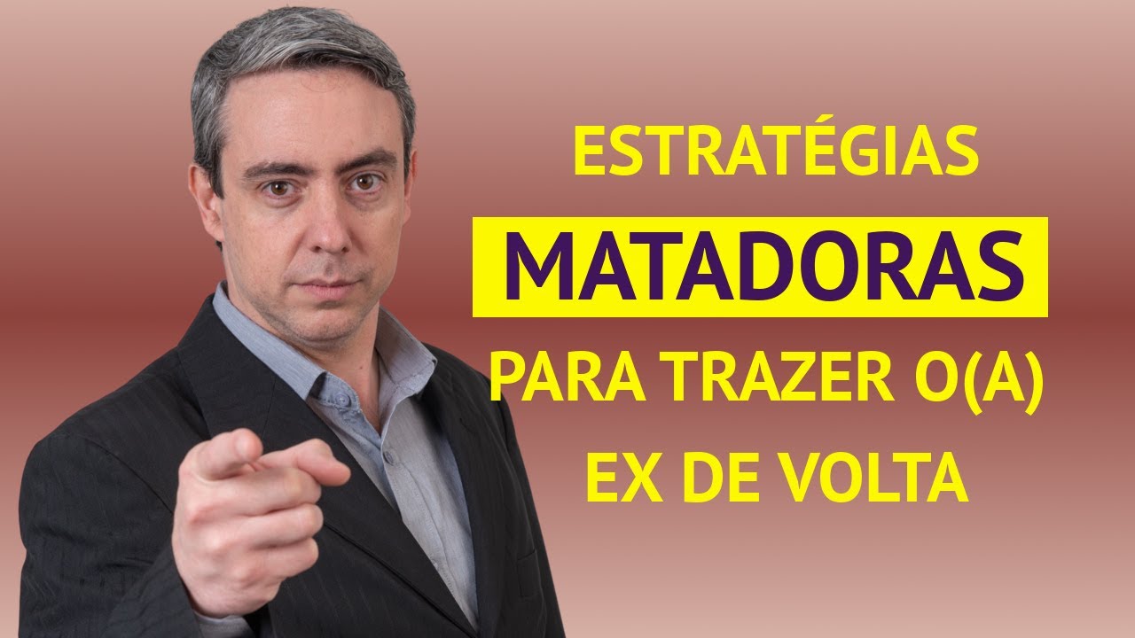 Estratégias Matadoras para trazer o(a) EX cônjuge de volta