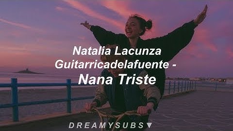 Thumbnail of Natalia Lacunza, Guitarricadelafuente - nana Triste | Letra ♥