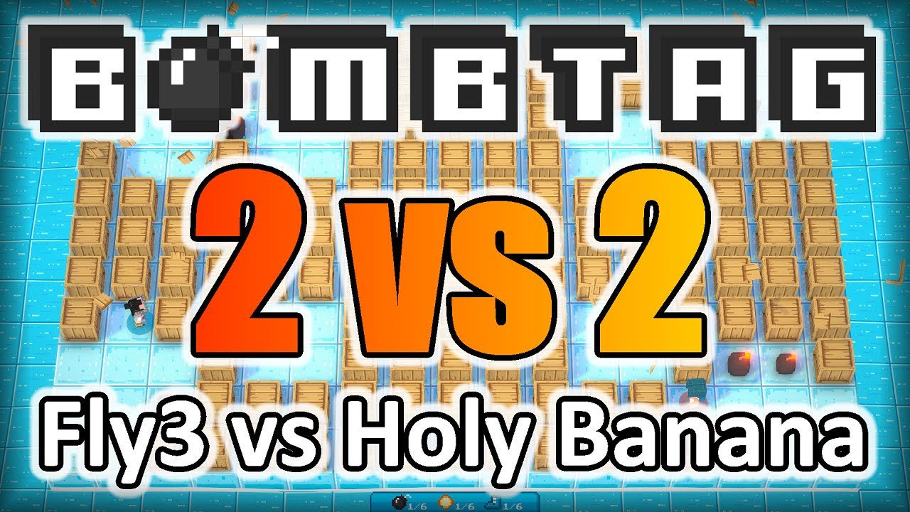 FGU BombTag 2v2 Tournament: Fly3 (d3ein, flyerkid) vs Holy Banana (Cipri, JoJo, Vaza)