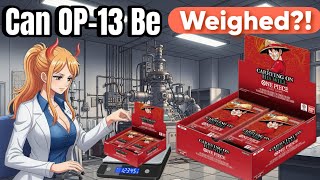Can One Piece OP-13 Be Weighed?! | One Piece Card Game.