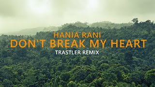 Hania Rani – Don&#39;t Break My Heart (Trastler Remix)