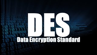 Data Encryption Standard - DES