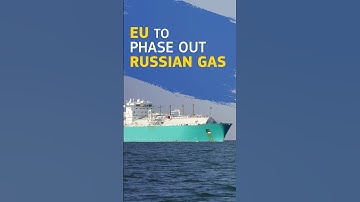 EU will phase out RUSSIAN GAS Imports