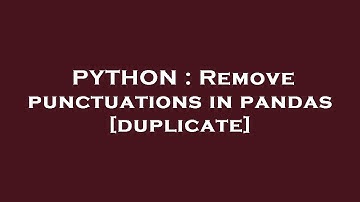 PYTHON : Remove punctuations in pandas