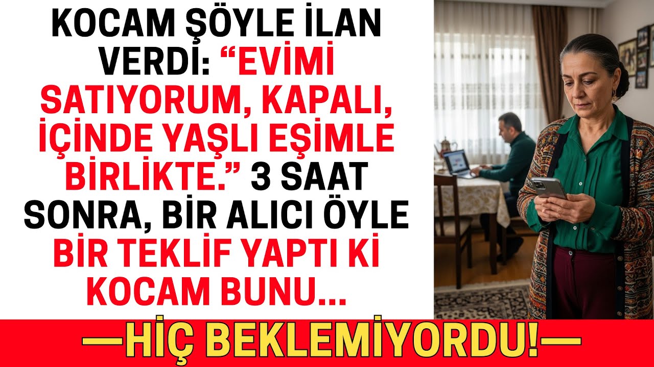 KOCAM DEDİ: “EVİMİ SATIYORUM, HER ŞEY İÇİNDE, YAŞLI EŞİMLE.”3 SAAT SONRA, BİR ALICI…
