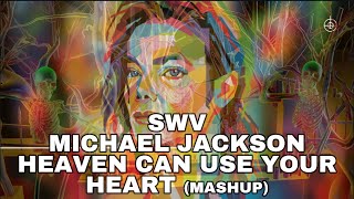 SWV x Michael Jackson - Heaven Can Use Your Heart [Mashup] Showroom Partners Entertainment