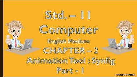 Std.-11 Computer   Ch.2 Animation Tool : Synfig - Part 1 (English Medium)