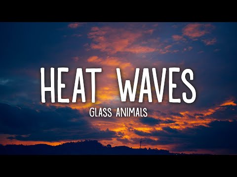 Glass Animals - Heat Waves (Lyrics)