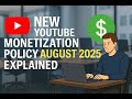 New YouTube monetization policy August 2025 explained