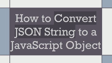How to Convert JSON String to a JavaScript Object