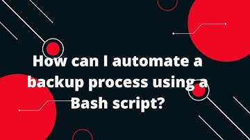 Bash Scripting Tutorial #19 How can I automate a backup process using a Bash script?