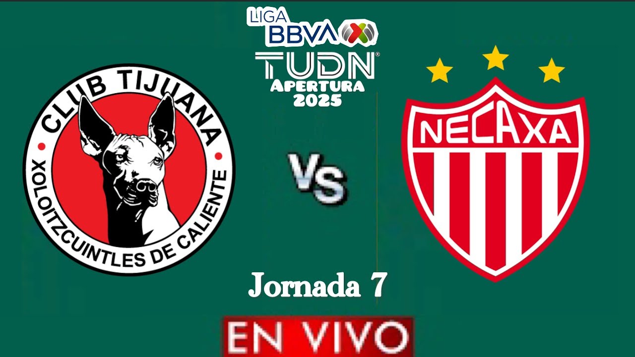 Tijuana vs Necaxa EN VIVO 🔴 | Jornada 7 | Liga Mx Apertura 2025 ...