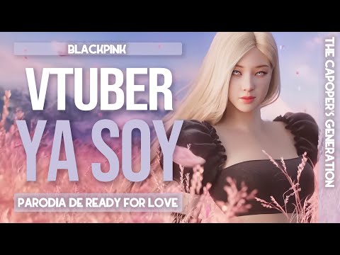 The Capoper's Generation / BLACKPINK X PUBG MOBILE - VTUBER Ya Soy (Parodia de Ready For Love)