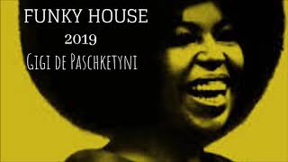 The Best Funky House Mix 2019 / Mixed by Gigi de Paschketyni - Session18  TRACKLIST