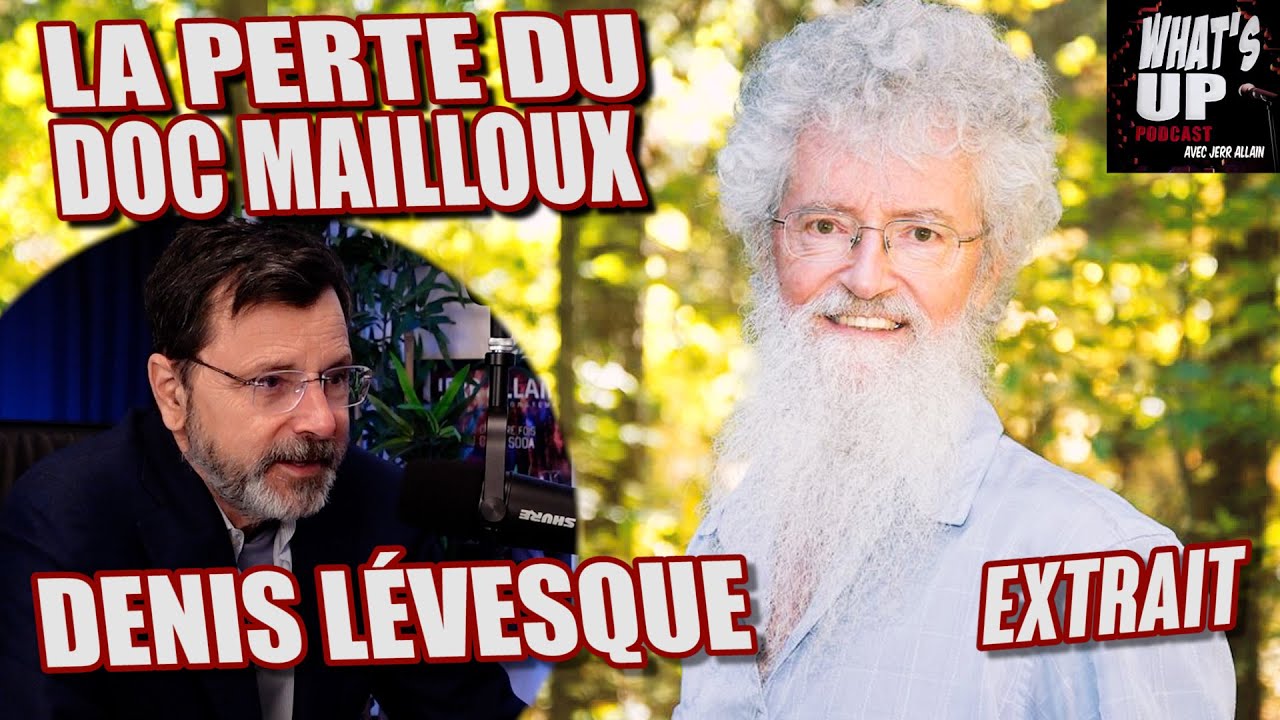 La PERTE de DOC MAILLOUX / Denis Lévesque / What's Up Podcast (Extrait)