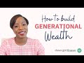 How to Build Generational Wealth!