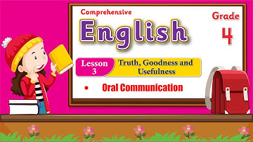 English Class 4 Lesson 3 Truth, Goodness and Usefulness | Oral Communication | Now Course 2023