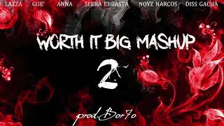 Lazza, Guè, ANNA, Sfera Ebbasta, Noyz Narcos, Diss Gacha - WORTH IT BIG MASHUP 2 (prod. Bor7o)