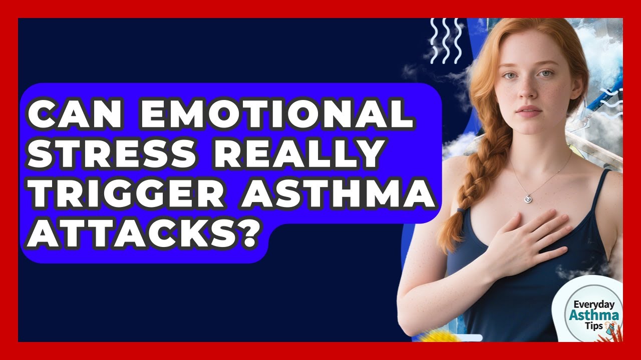 Can Emotional Stress Really Trigger Asthma Attacks? - Everyday Asthma Tips