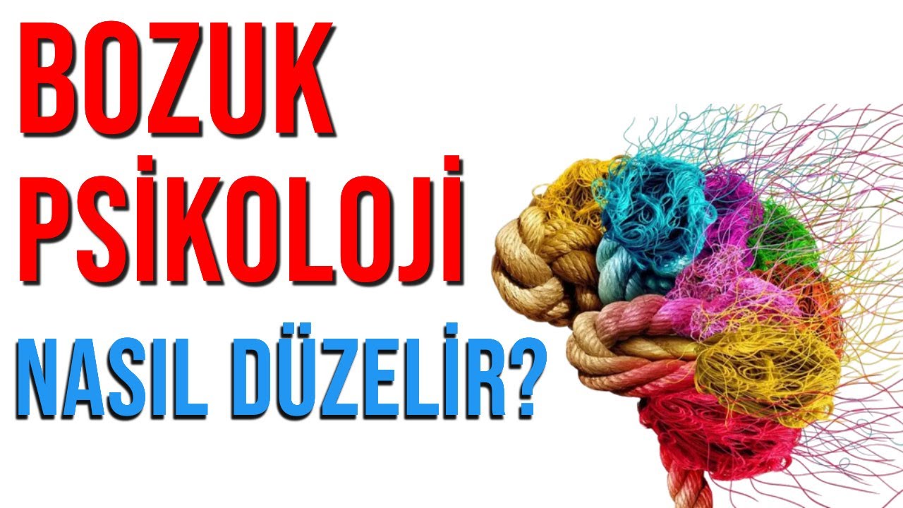 BOZUK PSİKOLOJİNİZİ NASIL DÜZELTİRSİNİZ? - KİŞİSEL GELİŞİM VİDEOLARI