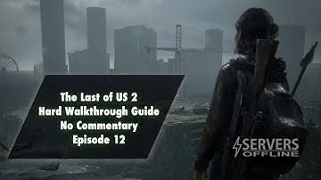 The Last of Us pt 2 (Hard, Walkthrough, Guide, No Commentary) ep 12