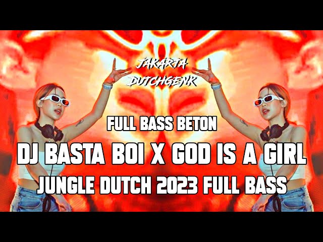 FULL BASS BETON !!! DJ BASTA BOI X GOD IS A GIRL JUNGLE DUTCH 2023 FULL BASS - JAKARTA DUTCHGENK class=