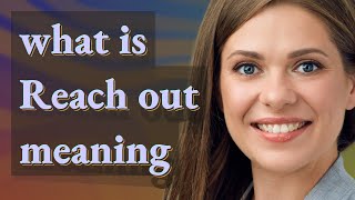 Reach out | meaning of Reach out