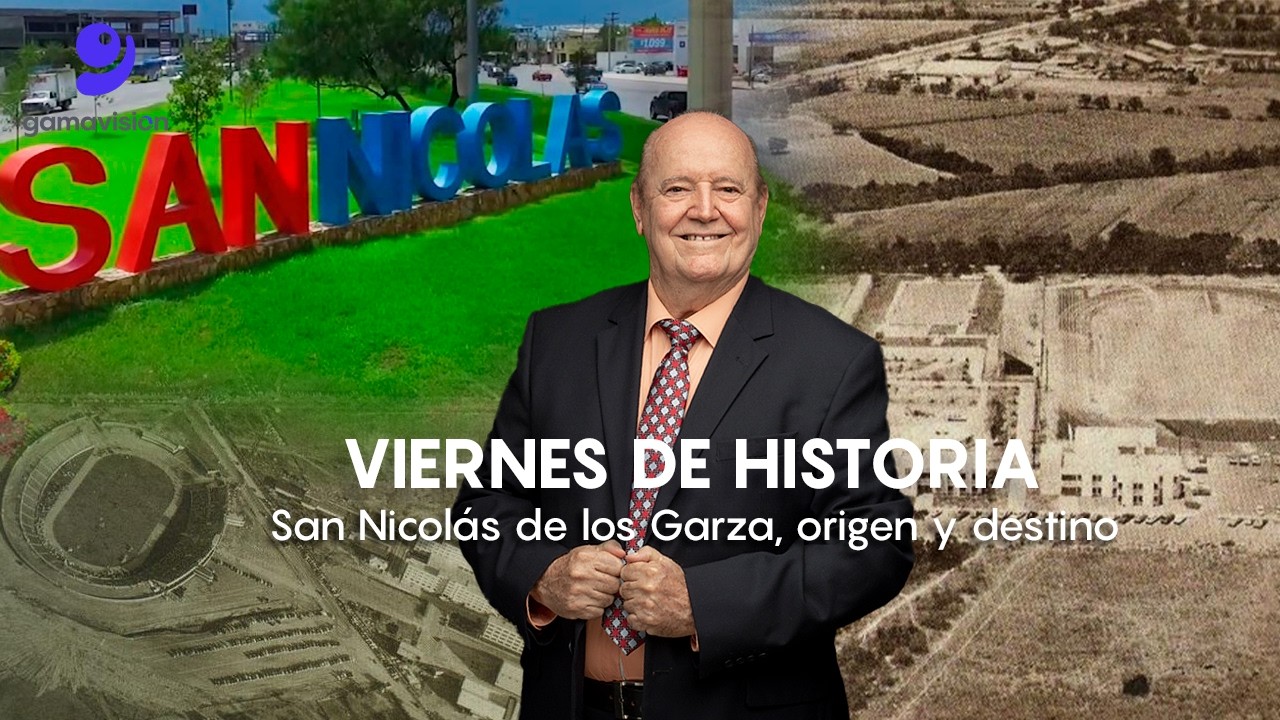 Héctor Jaime Treviño Villarreal – San Nicolás de los Garza, origen y destino – Viernes de Historia
