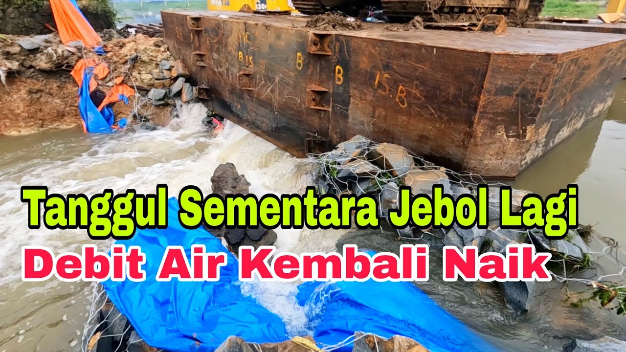 tanggul sementara kalimalang kembali jebol, debit air kini kembali meningkat & arus semakin deras