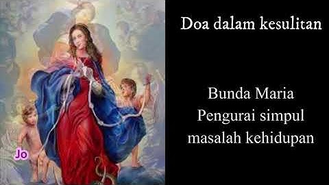 Doa dalam kesulitan kepada Bunda Maria Pengurai Simpul