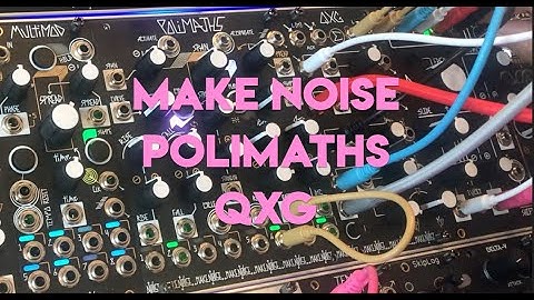 Five Moments Exploring // Make Noise Polimaths + QXG