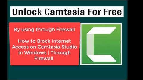 How to block internet Access on Camtasia studio in windows