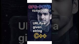 URLify a given string | GFG-POTD | 15/04/2026 | C++ Solution |#coding #gfg #trending