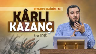 Kârlı Kazanç Riyazus Salihin 13 Emre Acar