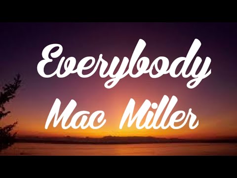 Everybody Lyrics - Mac Miller