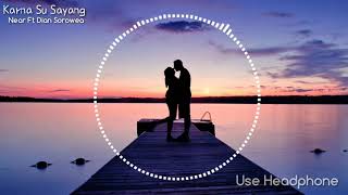 Karna Su Sayang - Near Ft Diansorowea (8D Audio Musik) | USE HEADPHONE