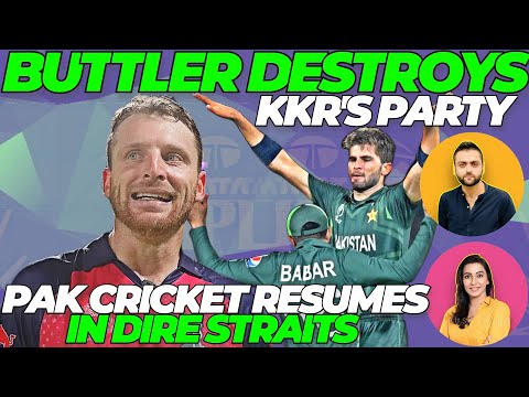 BUTTLER STUNNER destroys KKR Party | Pakistan Cricket resumes in Dire straits | KKR vs RR
