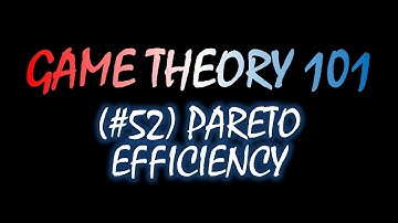 Game Theory 101 (#52): Pareto Efficiency