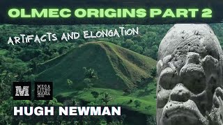 Olmec Origins Part 2 | Artifacts, Elongated Skulls & Quinametzin Giants | Hugh Newman Interview