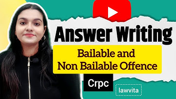 Difference between Bailable and Non-Bailable Offences Crpc Answer writing Lawvita